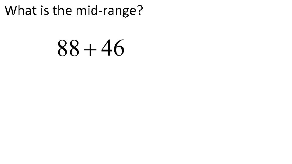 What is the mid-range? 