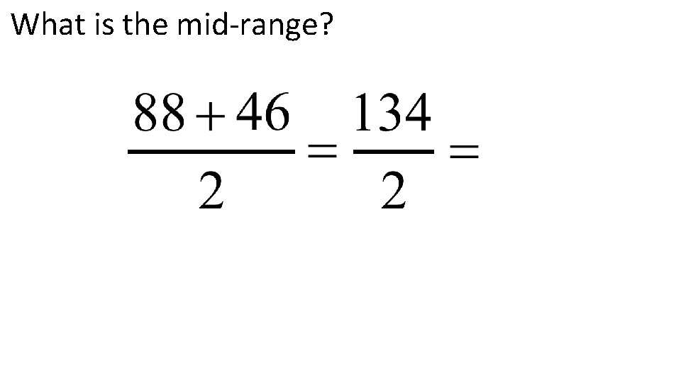 What is the mid-range? 