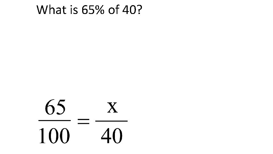 What is 65% of 40? 