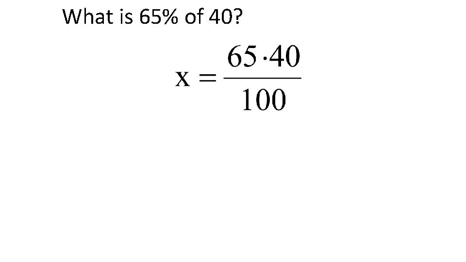 What is 65% of 40? 