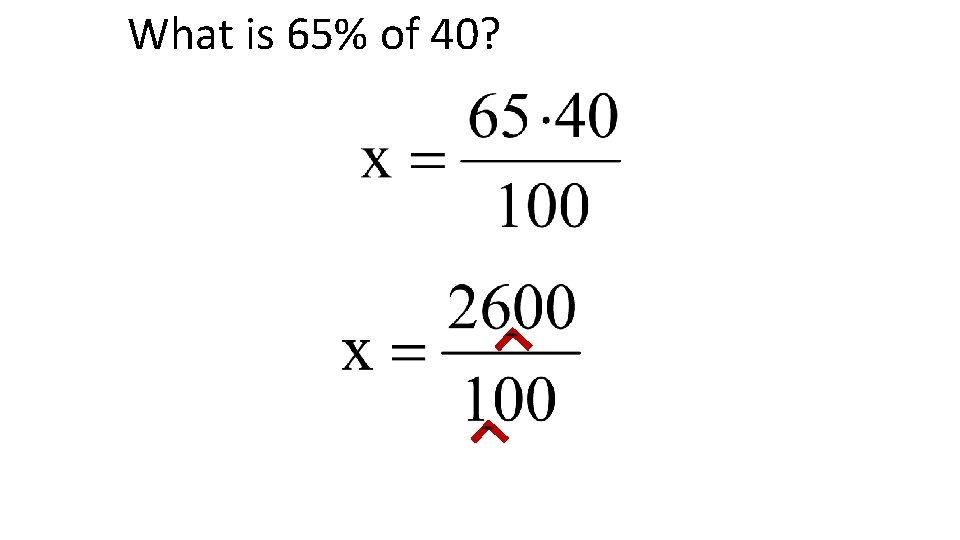 What is 65% of 40? 