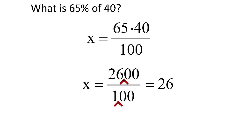 What is 65% of 40? 