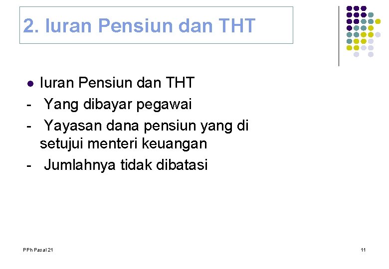 2. Iuran Pensiun dan THT - Yang dibayar pegawai - Yayasan dana pensiun yang 2. Iuran Pensiun dan THT - Yang dibayar pegawai - Yayasan dana pensiun yang
