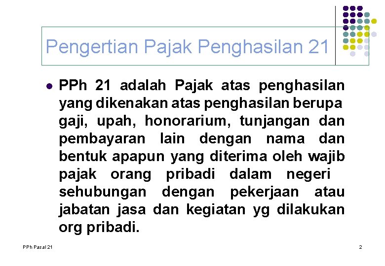 Pengertian Pajak Penghasilan 21 l PPh Pasal 21 PPh 21 adalah Pajak atas penghasilan Pengertian Pajak Penghasilan 21 l PPh Pasal 21 PPh 21 adalah Pajak atas penghasilan