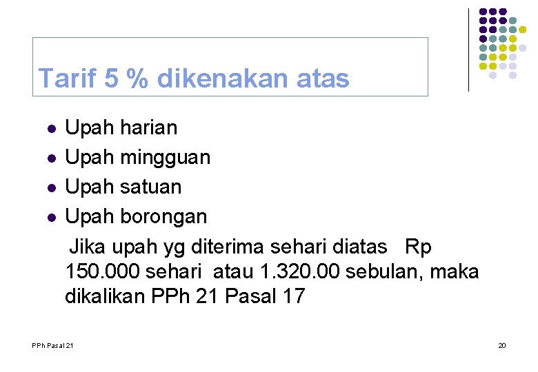 Tarif 5 % dikenakan atas l l Upah harian Upah mingguan Upah satuan Upah Tarif 5 % dikenakan atas l l Upah harian Upah mingguan Upah satuan Upah