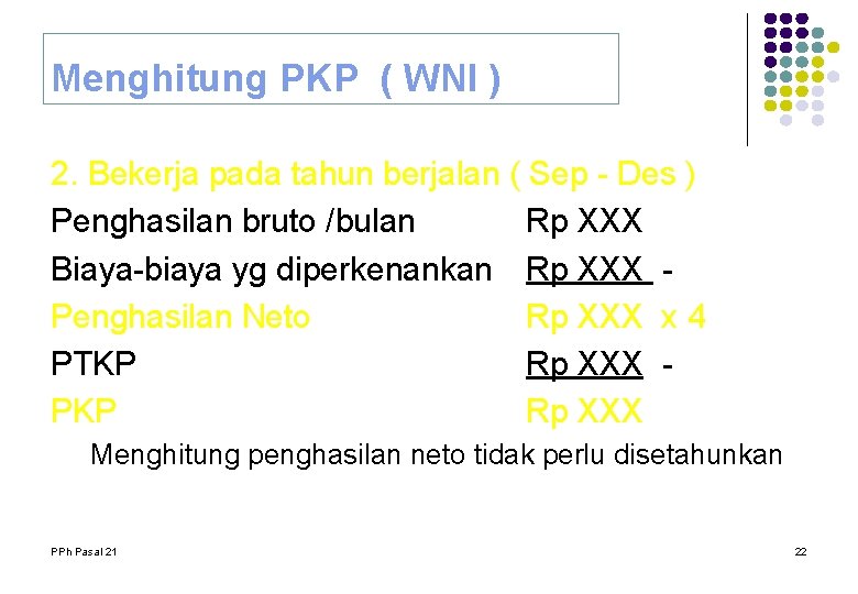 Menghitung PKP ( WNI ) 2. Bekerja pada tahun berjalan ( Sep - Des Menghitung PKP ( WNI ) 2. Bekerja pada tahun berjalan ( Sep - Des