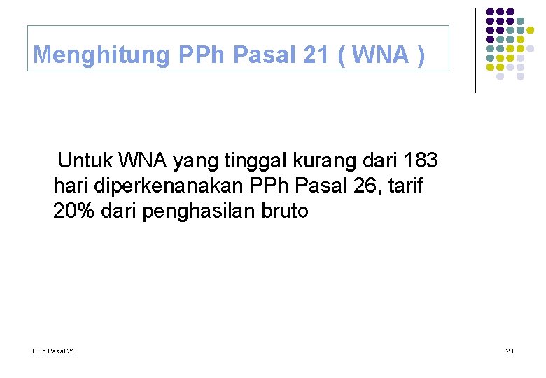 Menghitung PPh Pasal 21 ( WNA ) Untuk WNA yang tinggal kurang dari 183 Menghitung PPh Pasal 21 ( WNA ) Untuk WNA yang tinggal kurang dari 183