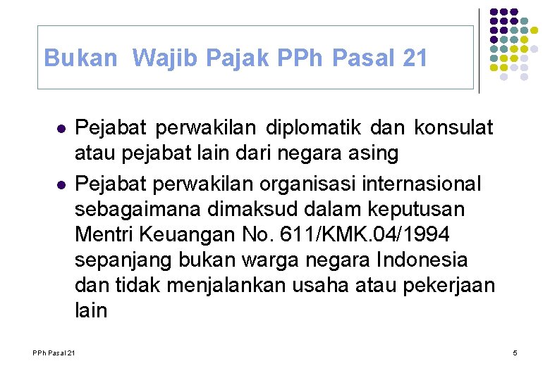 Bukan Wajib Pajak PPh Pasal 21 l l Pejabat perwakilan diplomatik dan konsulat atau Bukan Wajib Pajak PPh Pasal 21 l l Pejabat perwakilan diplomatik dan konsulat atau