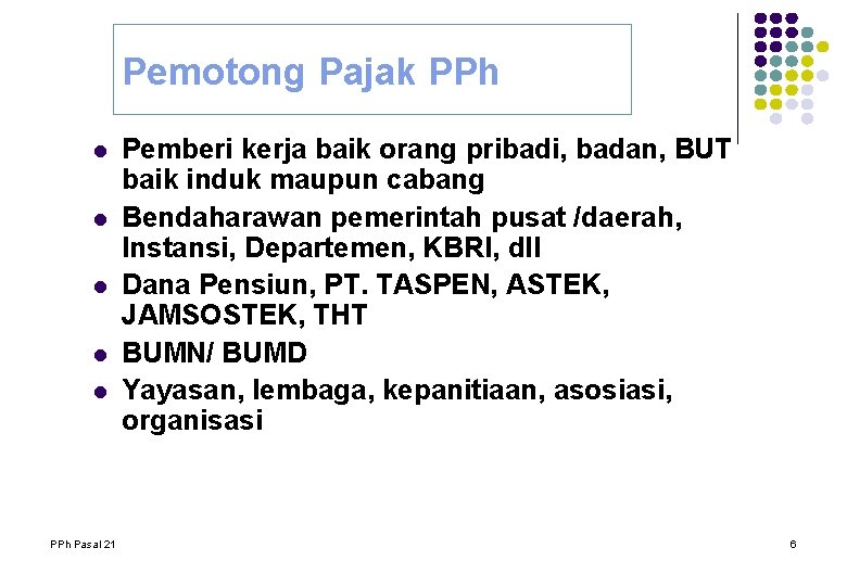 Pemotong Pajak PPh l l l PPh Pasal 21 Pemberi kerja baik orang pribadi, Pemotong Pajak PPh l l l PPh Pasal 21 Pemberi kerja baik orang pribadi,