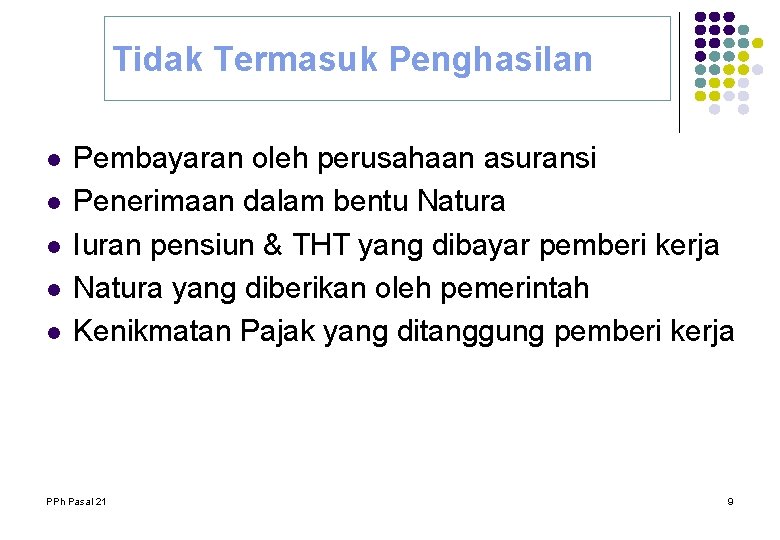 Tidak Termasuk Penghasilan l l l Pembayaran oleh perusahaan asuransi Penerimaan dalam bentu Natura Tidak Termasuk Penghasilan l l l Pembayaran oleh perusahaan asuransi Penerimaan dalam bentu Natura