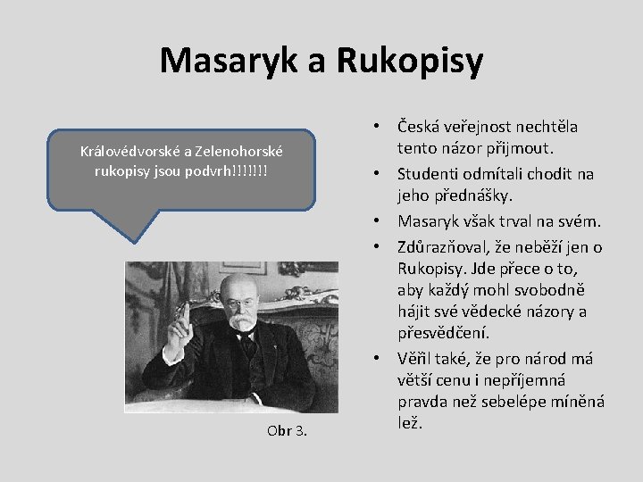 Masaryk a Rukopisy Královédvorské a Zelenohorské rukopisy jsou podvrh!!!!!!! Obr 3. • Česká veřejnost