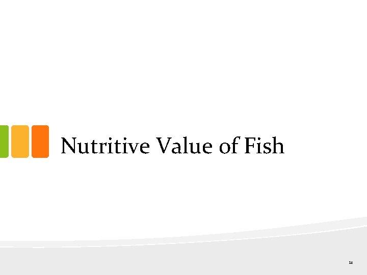Nutritive Value of Fish 12 