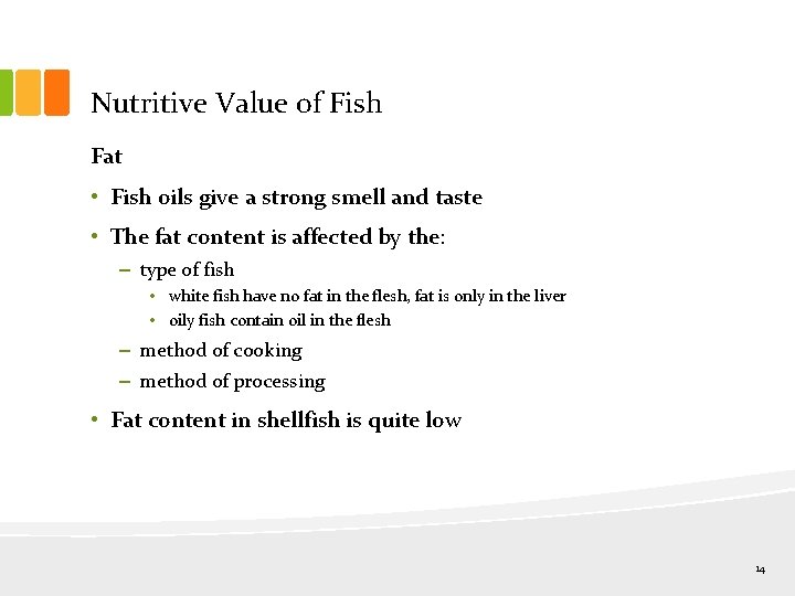 Nutritive Value of Fish Fat • Fish oils give a strong smell and taste