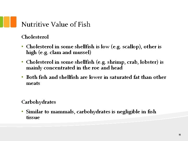 Nutritive Value of Fish Cholesterol • Cholesterol in some shellfish is low (e. g.