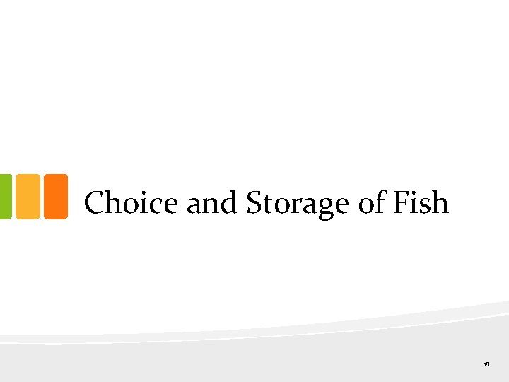 Choice and Storage of Fish 18 