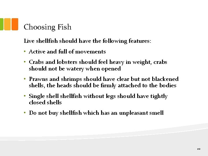 Choosing Fish Live shellfish should have the following features: • Active and full of