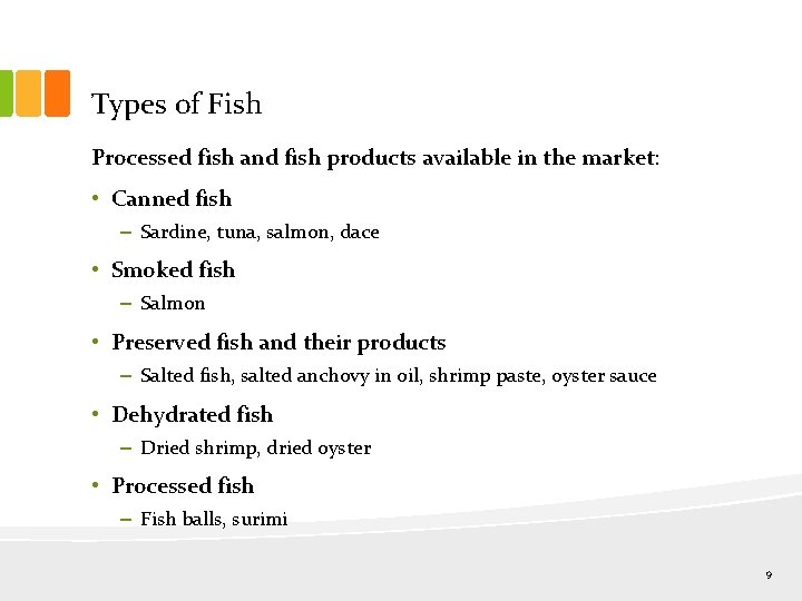 Types of Fish Processed fish and fish products available in the market: • Canned