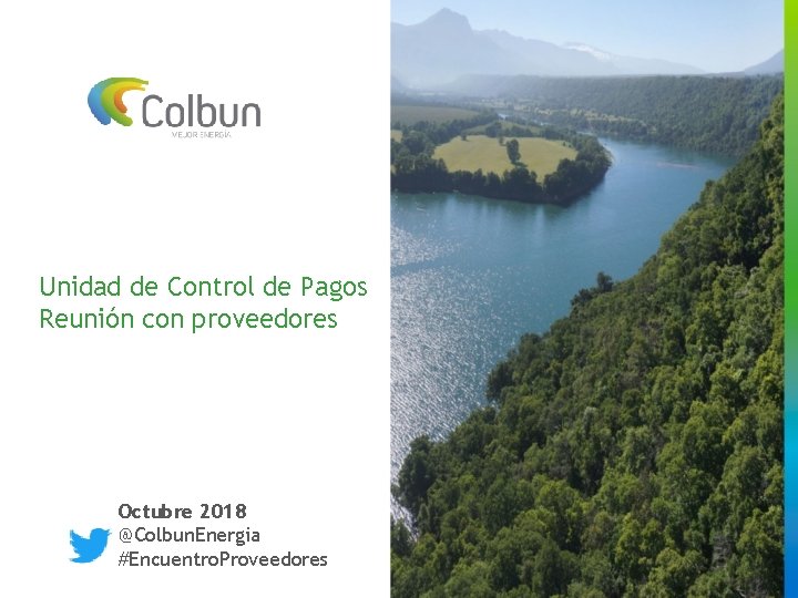 Unidad de Control de Pagos Reunión con proveedores Octubre 2018 @Colbun. Energia #Encuentro. Proveedores