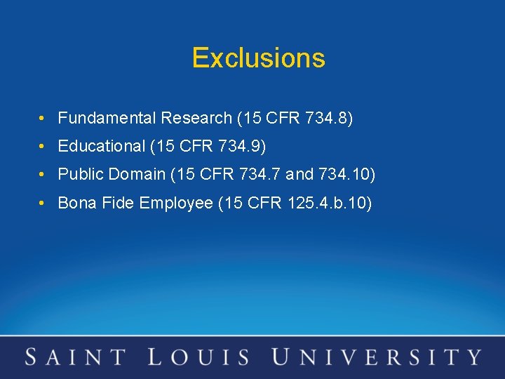 Exclusions • Fundamental Research (15 CFR 734. 8) • Educational (15 CFR 734. 9)