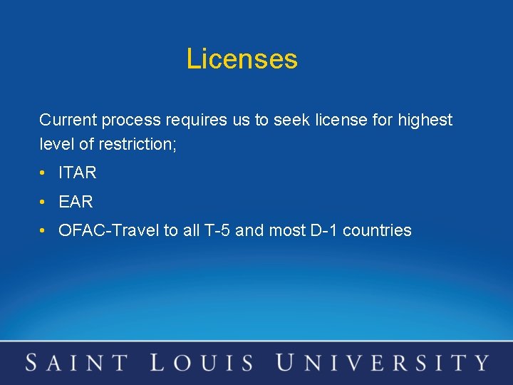 Licenses Current process requires us to seek license for highest level of restriction; •
