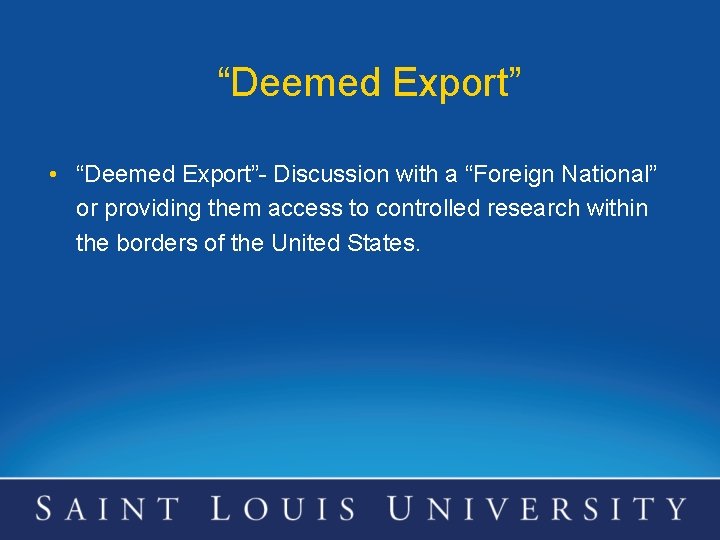 “Deemed Export” • “Deemed Export”- Discussion with a “Foreign National” or providing them access