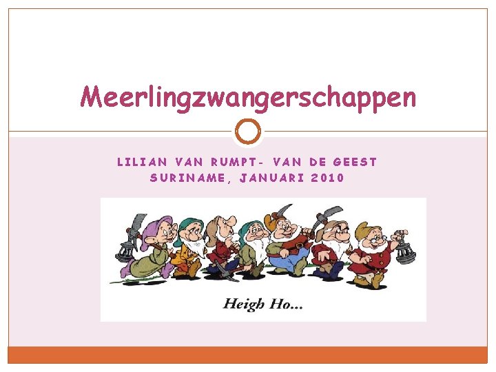 Meerlingzwangerschappen LILIAN VAN RUMPT- VAN DE GEEST SURINAME, JANUARI 2010 