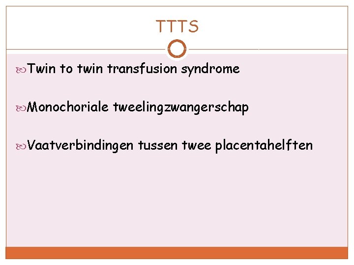 TTTS Twin to twin transfusion syndrome Monochoriale tweelingzwangerschap Vaatverbindingen tussen twee placentahelften 