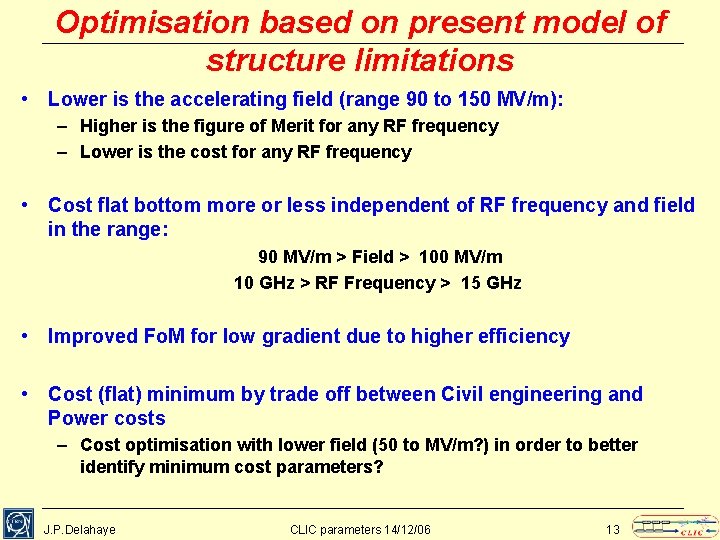 Optimisation based on present model of structure limitations • Lower is the accelerating field