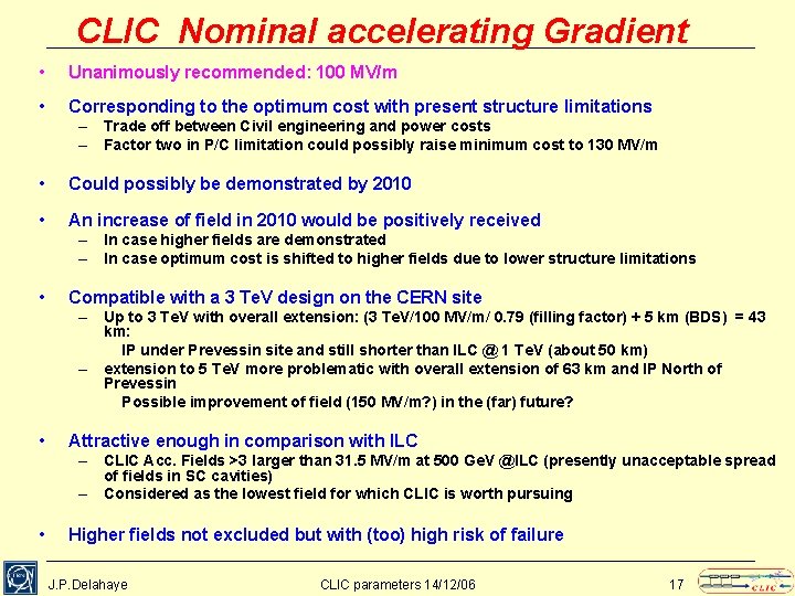 CLIC Nominal accelerating Gradient • Unanimously recommended: 100 MV/m • Corresponding to the optimum