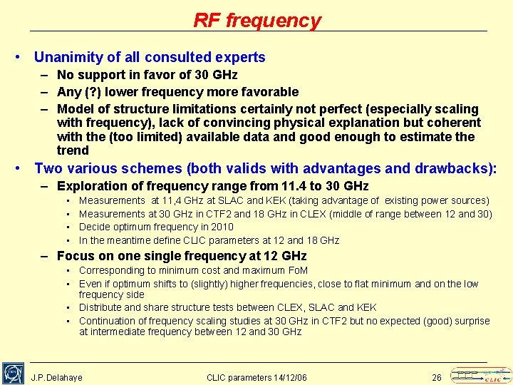 RF frequency • Unanimity of all consulted experts – No support in favor of