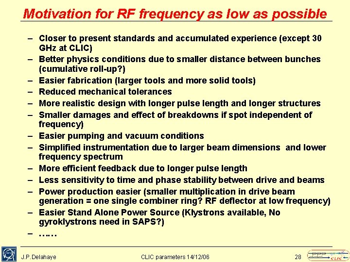 Motivation for RF frequency as low as possible – Closer to present standards and