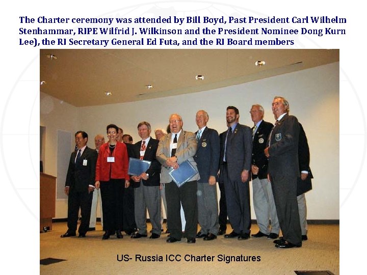 The Charter ceremony was attended by Bill Boyd, Past President Carl Wilhelm Stenhammar, RIPE The Charter ceremony was attended by Bill Boyd, Past President Carl Wilhelm Stenhammar, RIPE