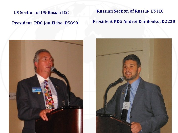 US Section of US-Russia ICC President PDG Jon Eiche, D 5890 Russian Section of US Section of US-Russia ICC President PDG Jon Eiche, D 5890 Russian Section of