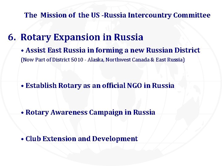 The Mission of the US -Russia Intercountry Committee 6. Rotary Expansion in Russia •