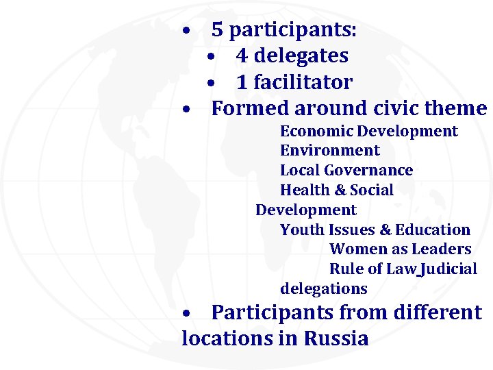 • 5 participants: • 4 delegates • 1 facilitator • Formed around civic • 5 participants: • 4 delegates • 1 facilitator • Formed around civic