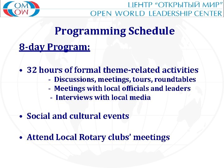 Programming Schedule 8 -day Program: • 32 hours of formal theme-related activities - Discussions,