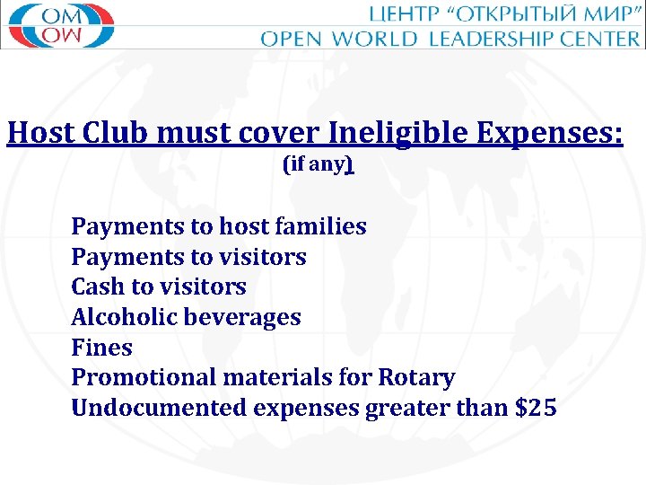 Host Club must cover Ineligible Expenses: (if any) Payments to host families Payments to