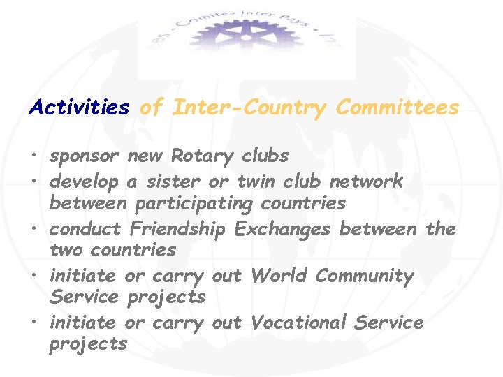 Activities of Inter-Country Committees • sponsor new Rotary clubs • develop a sister or