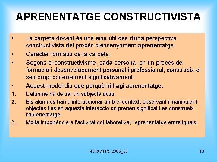 APRENENTATGE CONSTRUCTIVISTA • • 1. 2. 3. La carpeta docent és una eina útil