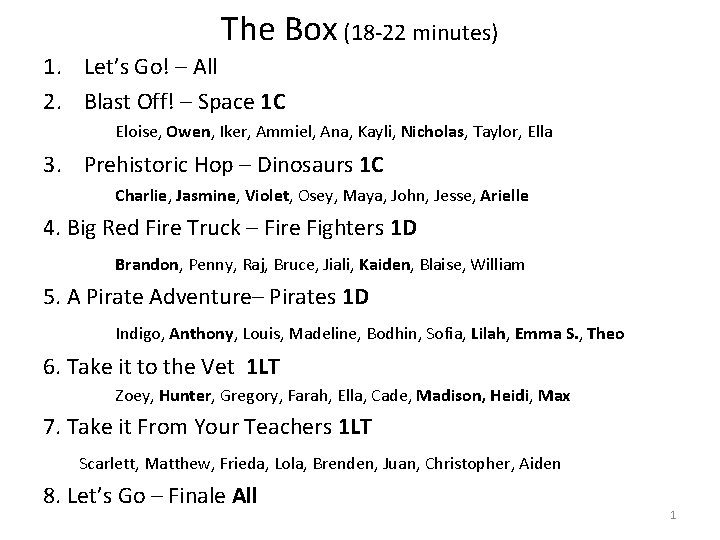 The Box (18 -22 minutes) 1. Let’s Go! – All 2. Blast Off! –