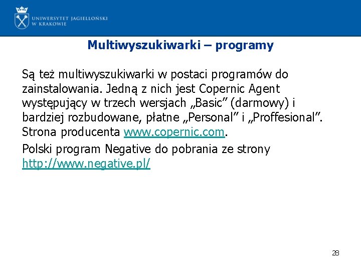 Multiwyszukiwarki – programy Są też multiwyszukiwarki w postaci programów do zainstalowania. Jedną z nich