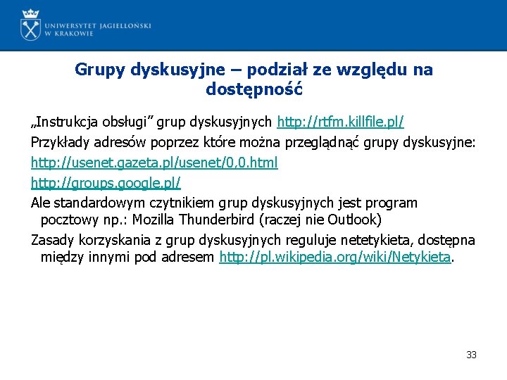 Grupy dyskusyjne – podział ze względu na dostępność „Instrukcja obsługi” grup dyskusyjnych http: //rtfm.