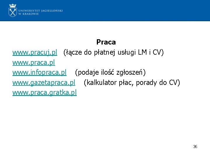 Praca www. pracuj. pl (łącze do płatnej usługi LM i CV) www. praca. pl