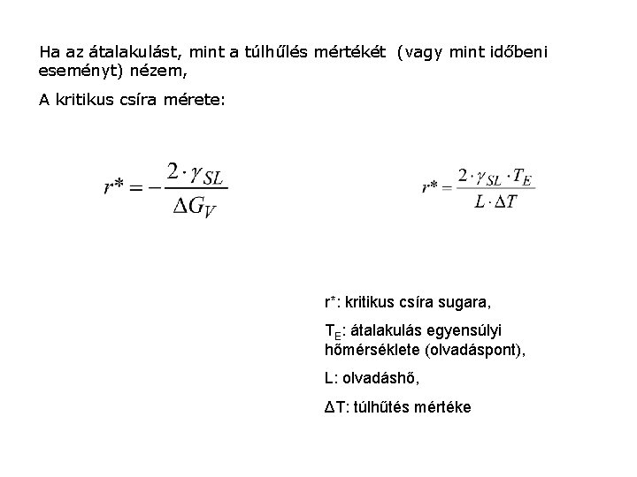 Ha az átalakulást, mint a túlhűlés mértékét (vagy mint időbeni eseményt) nézem, A kritikus