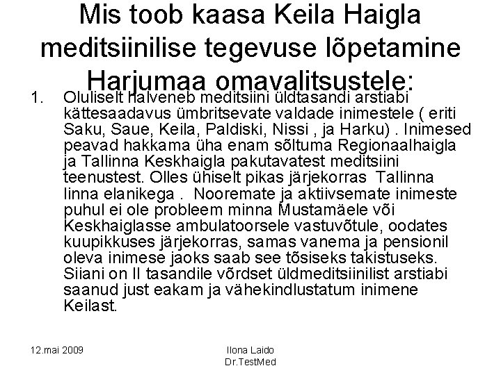 Mis toob kaasa Keila Haigla meditsiinilise tegevuse lõpetamine Harjumaa omavalitsustele: 1. Oluliselt halveneb meditsiini