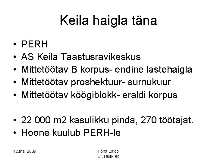 Keila haigla täna • • • PERH AS Keila Taastusravikeskus Mittetöötav B korpus- endine