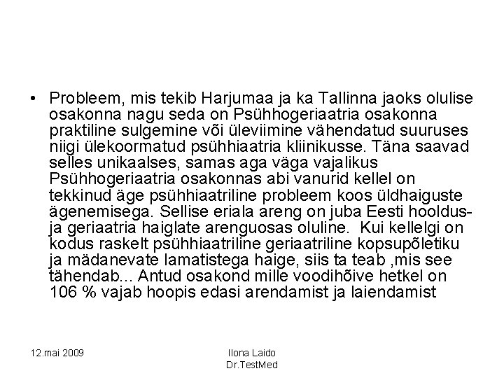  • Probleem, mis tekib Harjumaa ja ka Tallinna jaoks olulise osakonna nagu seda