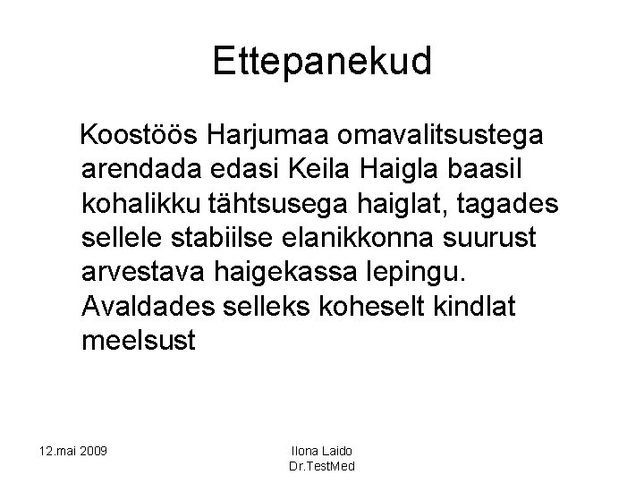 Ettepanekud Koostöös Harjumaa omavalitsustega arendada edasi Keila Haigla baasil kohalikku tähtsusega haiglat, tagades sellele