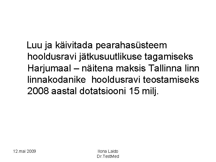 Luu ja käivitada pearahasüsteem hooldusravi jätkusuutlikuse tagamiseks Harjumaal – näitena maksis Tallinnakodanike hooldusravi teostamiseks