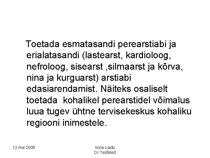 Toetada esmatasandi perearstiabi ja erialatasandi (lastearst, kardioloog, nefroloog, sisearst , silmaarst ja kõrva, nina